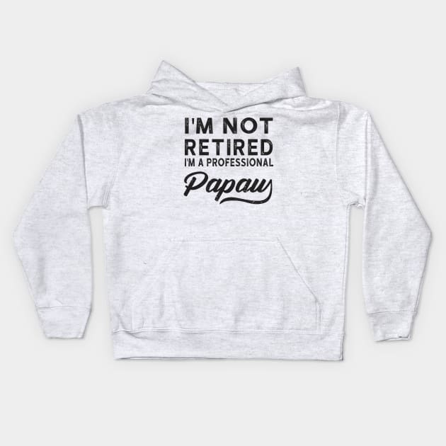 I'm Not Retired I'm A Professional Papaw Kids Hoodie by heryes store